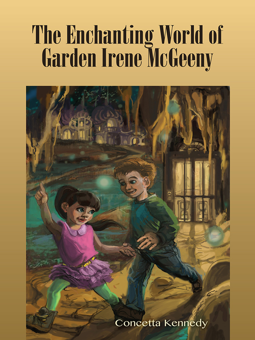 Title details for The Enchanting World of Garden Irene McGeeny by Concetta Kennedy - Available